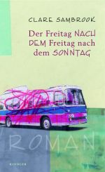 Titel: Clare Sambrook, »Der Freitag Nach Dem Freitag nach dem Sonntag«